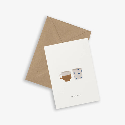 Im Here For You - Greeting Card